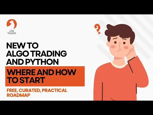 'Video thumbnail for Learn Python for Algo Trading: Free Beginner Roadmap - Curated Step-by-Step Course | FabTrader'
