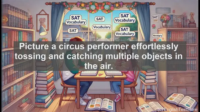 Video thumbnail for 5000 Must Know SAT Vocabulary - Juggle: From Circus Act to Everyday Language