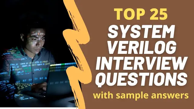 Video thumbnail for Top 25 System Verilog Interview Questions and Answers for 2022