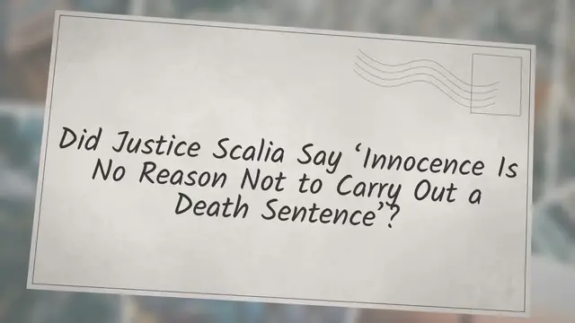 Video thumbnail for Did Justice Scalia Say ‘Innocence Is No Reason Not to Carry Out a Death Sentence’?