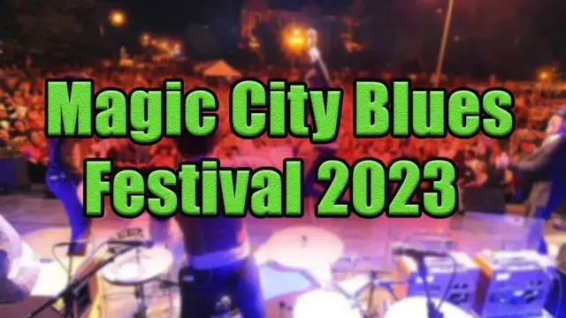 Video thumbnail for Magic City Blues Festival 2023 | Live Stream, Lineup, and Tickets Info