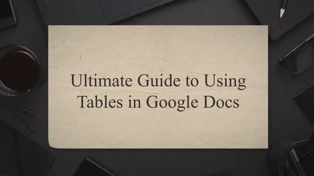 'Video thumbnail for Ultimate Guide to Using Tables in Google Docs'