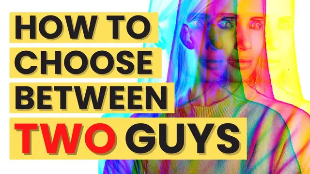 Video thumbnail for How to Choose Between Two Guys