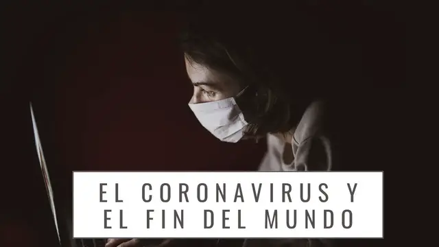 Video thumbnail for EL CORONAVIRUS Y EL FIN DEL MUNDO ¿QUÉ DEBO HACER?