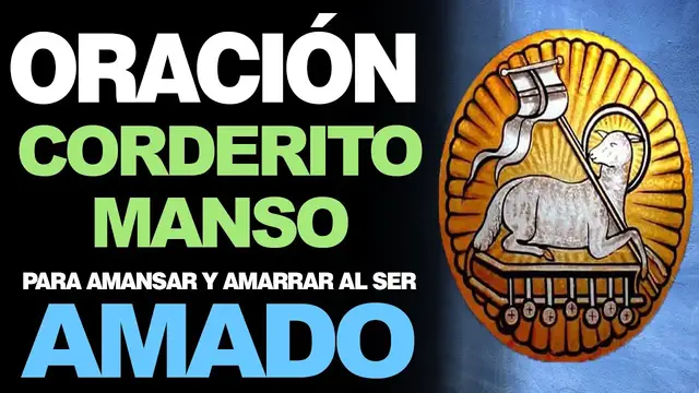 Video thumbnail for 🙏 Oración al Corderito Manso PARA AMANSAR Y AMARRAR AL SER AMADO 💖