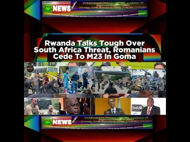 Video thumbnail for Rwanda Talks Tough Over South Africa Threat, Romanians Cede To M23 In Goma