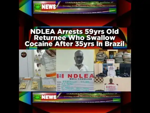 Video thumbnail for NDLEA Arrests 59yrs Old Returnee Who Swallow Cocaine After 35yrs In Brazil