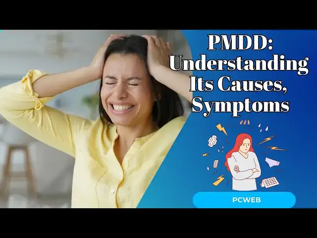 Video thumbnail for PMDD: Understanding Its Causes, Symptoms, and Effective Management