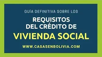 Video thumbnail for Guía definitiva sobre los requisitos de crédito vivienda social en Bolivia