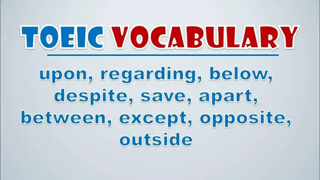 Video thumbnail for TOEIC Vocabulary: upon, regarding, below, despite, save, apart, between, except, opposite,  outside