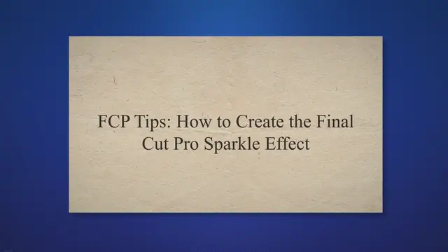 Video thumbnail for FCP Tips: How to Create the Final Cut Pro Sparkle Effect