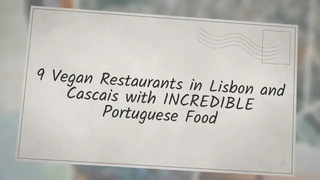 Video thumbnail for 9 Vegan Restaurants in Lisbon & Cascais with INCREDIBLE Portuguese Food