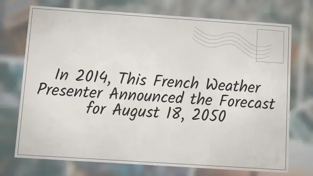 Video thumbnail for ‘In 2014, This French Weather Presenter Announced the Forecast for August 18, 2050’