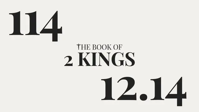 'Video thumbnail for DAY 114 | The Book of 2 Kings: Chapter 12-14'