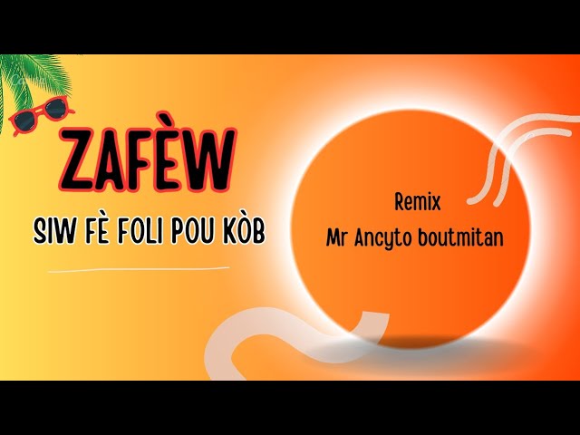 Video thumbnail for zafew siw fe foli pou kob (REMIX BY DJ ANCYTO BoutMitan
