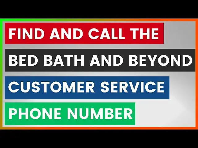Video thumbnail for How To Find And Call The Bed Bath And Beyond Customer Service Phone Number? [in 2025]