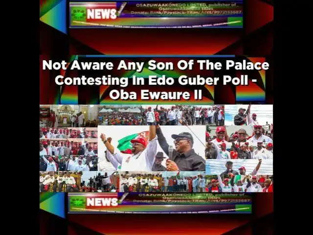 Video thumbnail for Not Aware Any Son Of The Palace Contesting In Edo Guber Poll - Oba Ewaure II ~ OsazuwaAkonedo