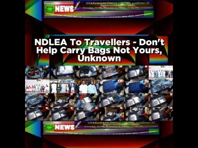 Video thumbnail for NDLEA To Travellers - Don't Help Carry Bags Not Yours, Unknown