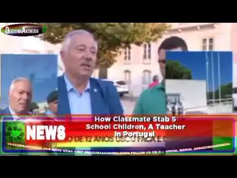 Video thumbnail for How Classmate Stab 5 School Children, A Teacher In Portugal ~ OsazuwaAkonedo