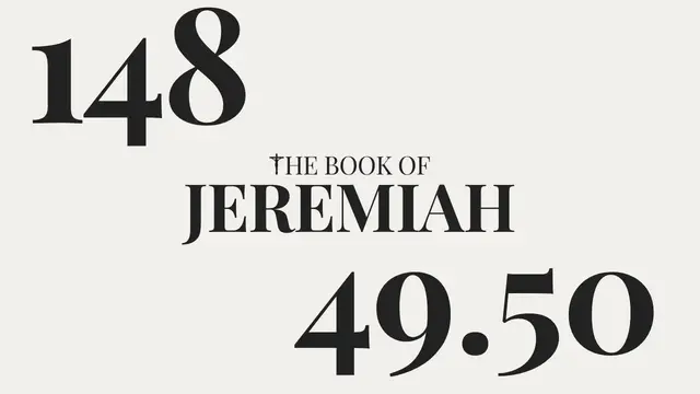 'Video thumbnail for DAY 148 | The Book of Jeremiah: Chapter 49-50'