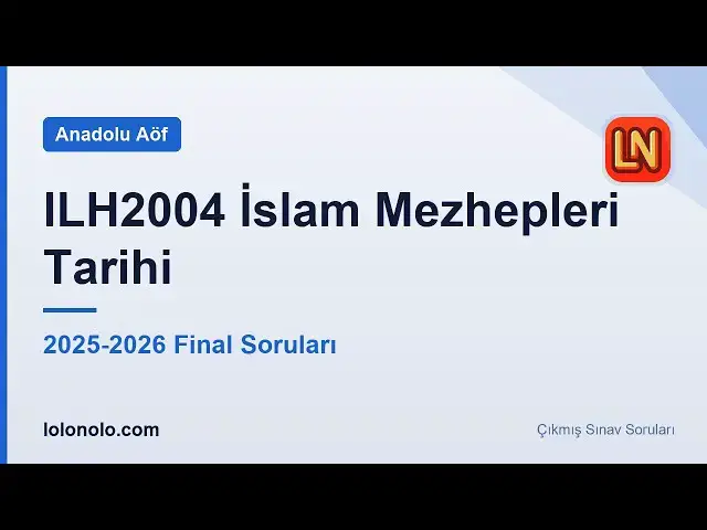 Video thumbnail for ILH2004 İslam Mezhepleri Tarihi 2025-2026 Final Soruları