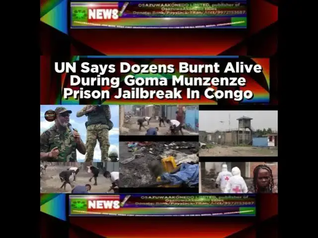 Video thumbnail for UN Says Dozens Burnt Alive During Goma Munzenze Prison Jailbreak In Congo