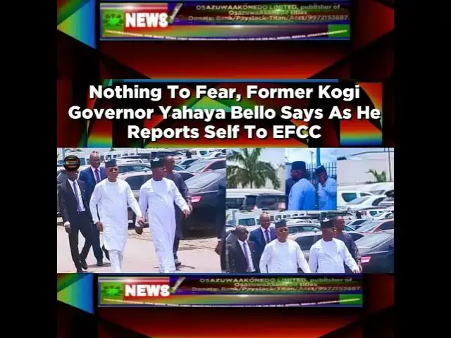 Video thumbnail for Nothing To Fear, Former Kogi Governor Yahaya Bello Says As He Reports Self To EFCC ~ OsazuwaAkonedo