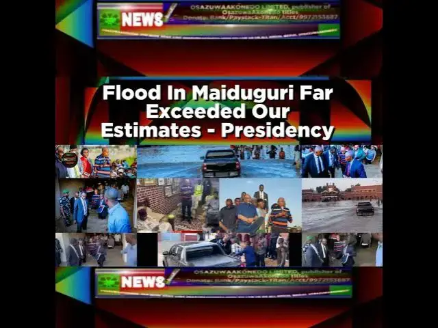 Video thumbnail for Flood In Maiduguri Far Exceeded Our Estimates - Presidency ~ OsazuwaAkonedo