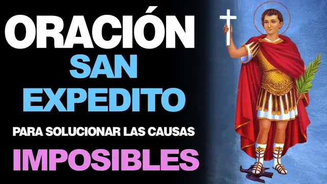 Video thumbnail for 🙏 Novena a San Expedito PARA SOLUCIONAR LAS CAUSAS URGENTES E IMPOSIBLES 🙇