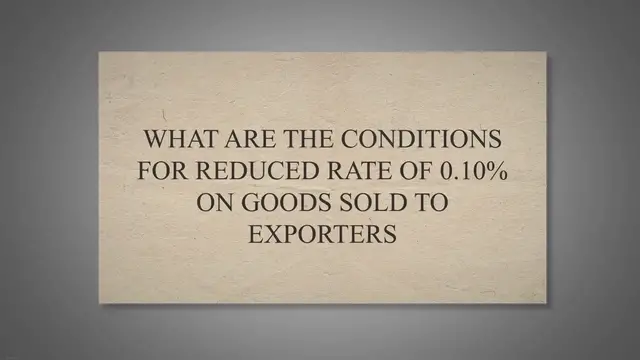 'Video thumbnail for WHAT ARE THE CONDITIONS FOR REDUCED RATE OF 0.10% ON GOODS SOLD TO EXPORTERS'