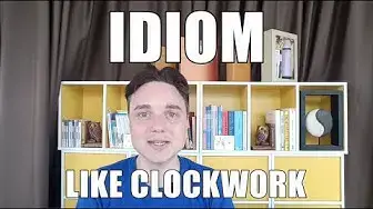 Video thumbnail for Like Clockwork meaning (Idiom)