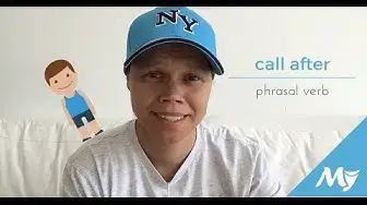 Video thumbnail for 👶  Call After Meaning (phrasal verb)