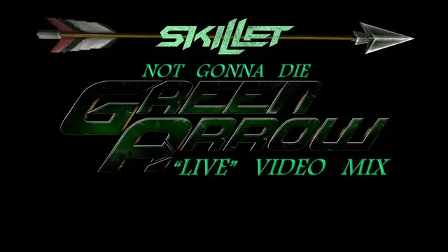 Video thumbnail for Skillet- Not Gonna Die (Green Arrow “Live” Video Mix)
