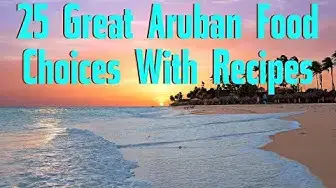 Video thumbnail for 25 Great Aruban Food Choices With Recipes