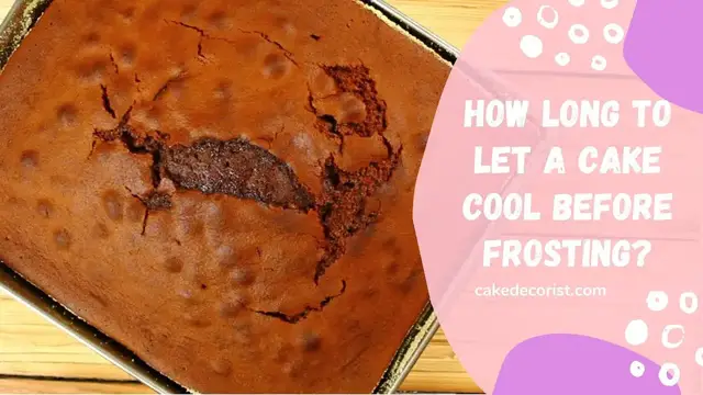 Video thumbnail for How Long To Let A Cake Cool Before Frosting?