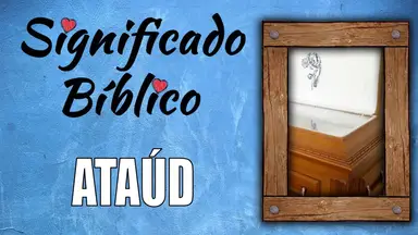 'Video thumbnail for Ataúd Significado Bíblico | ¿Qué Significa Ataúd en la Biblia? 🙏'