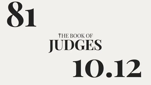 Video thumbnail for DAY 81 | The Book of Judges: Chapter 10-12