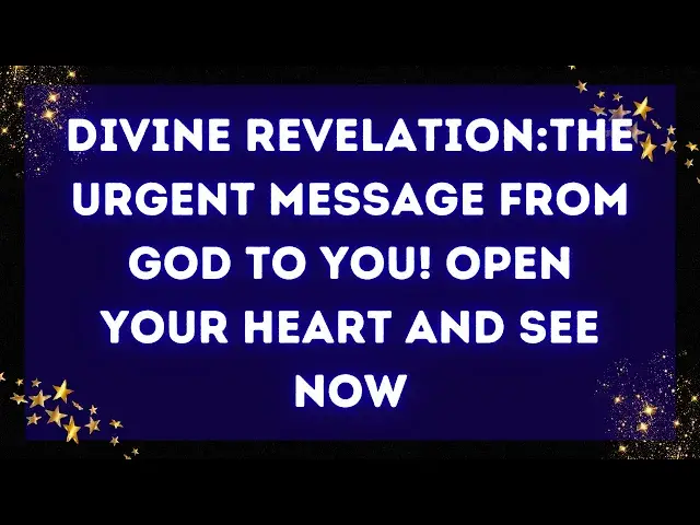 Video thumbnail for GOD' MESSAGE: Divine Revelation:The URGENT Message from God to you! Open Your Heart and
