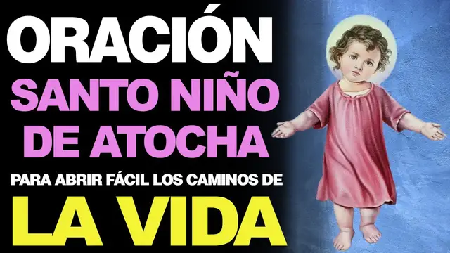 Video thumbnail for 🙏  Oración al Santo niño de Atocha PARA ABRIR FÁCIL LOS CAMINOS EN LA VIDA 🙇