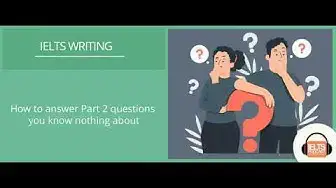 Video thumbnail for How to answer Speaking Part 2 questions you know nothing about