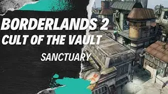 Video thumbnail for Borderlands 2 Cult of the Vault Sanctuary