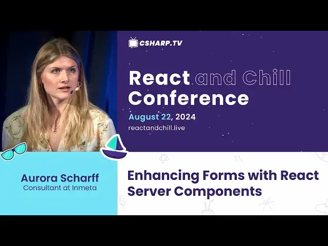 'Video thumbnail for Enhancing Forms with React Server Components by Aurora Scharff | React and Chill Conference'