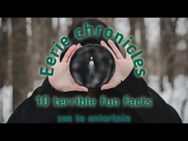 Video thumbnail for Eerie Chronicles: Terrible Fun Facts Unveiled