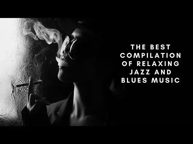 'Video thumbnail for 1 Hour Relaxing Jazz and Blues Instrumental Music | Best Jazz and Blues Compilation'