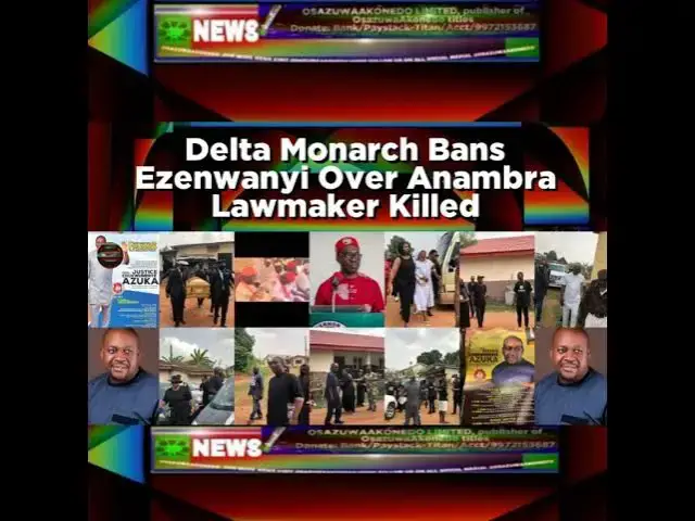 Video thumbnail for Delta Monarch Bans Ezenwanyi Over Anambra Lawmaker Killed
