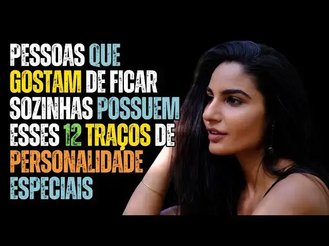 Video thumbnail for Pessoas que Gostam de Ficar Sozinhas Possuem Esses 12 Traços de Personalidade Especiais