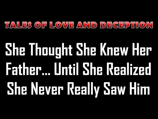 Video thumbnail for She Thought She Knew Her Father… Until She Realized She Never Really Saw Him | Romance Story