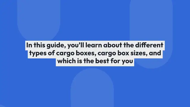Video thumbnail for Everything you need to know about cargo boxes