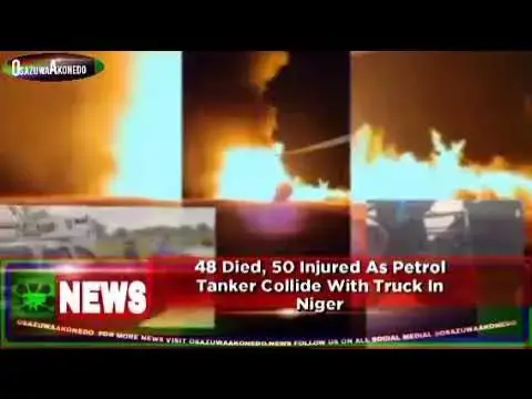 Video thumbnail for 48 Died, 50 Injured As Petrol Tanker Collide With Truck In Niger ~ OsazuwaAkonedo