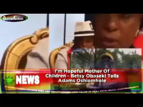 Video thumbnail for I'm Hopeful Mother Of Children - Betsy Obaseki Tells Adams Oshiomhole ~ OsazuwaAkonedo